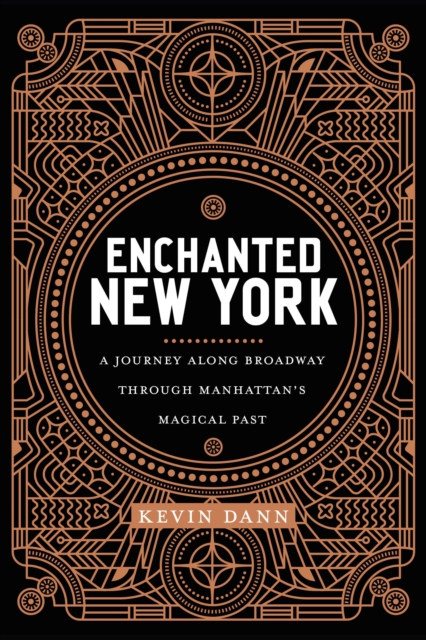 Enchanted New York : A Journey along Broadway through Manhattan's Magical Past, Hardback Book