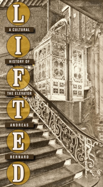 Lifted : A Cultural History of the Elevator, EPUB eBook