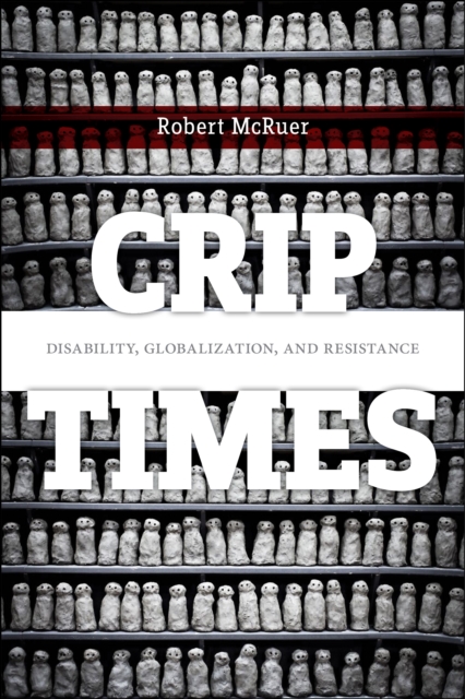 Crip Times : Disability, Globalization, and Resistance, Paperback / softback Book