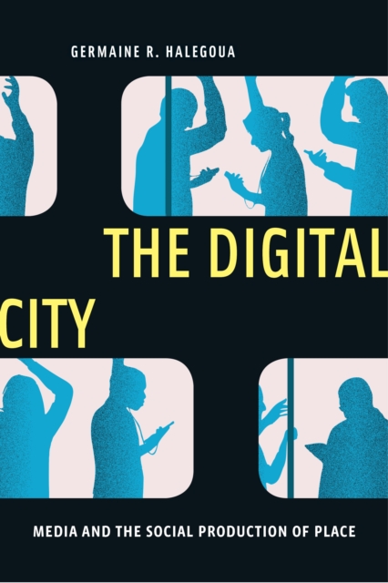 The Digital City : Media and the Social Production of Place, Paperback / softback Book