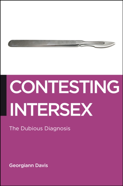Contesting Intersex : The Dubious Diagnosis, Paperback / softback Book