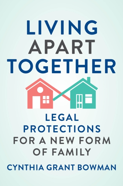 Living Apart Together : Legal Protections for a New Form of Family, Hardback Book