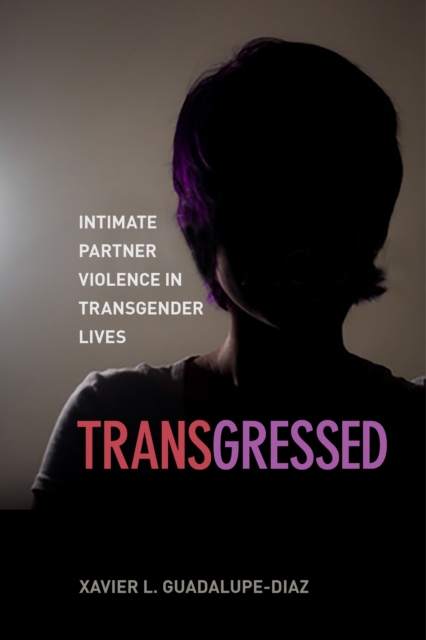 Transgressed : Intimate Partner Violence in Transgender Lives, PDF eBook