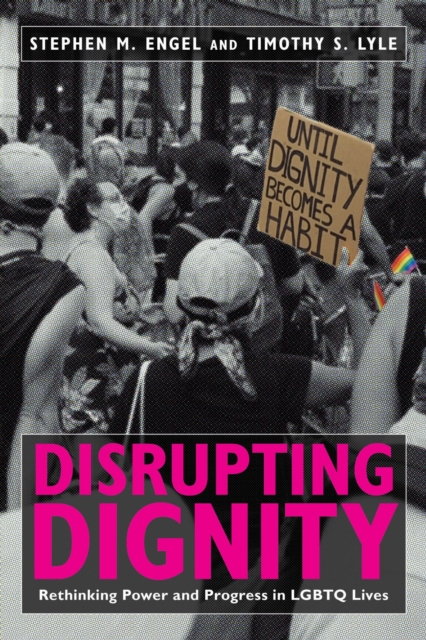 Disrupting Dignity : Rethinking Power and Progress in LGBTQ Lives, Paperback / softback Book