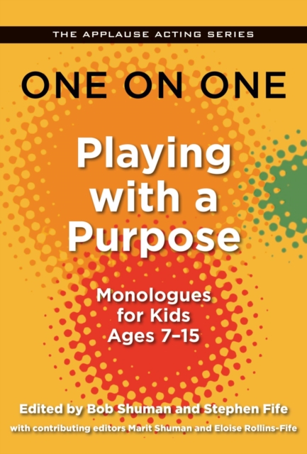 One on One: Playing with a Purpose : Monologues for Kids Ages 7-15, EPUB eBook