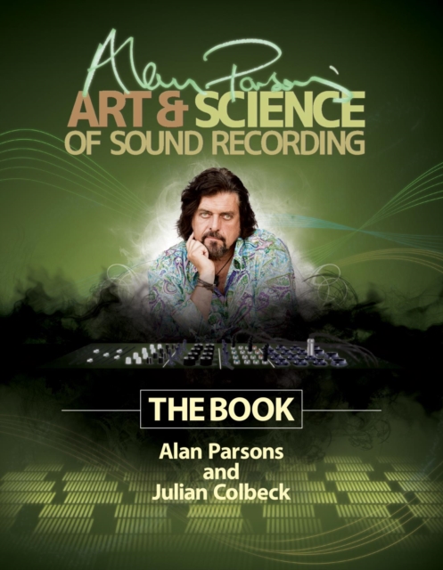 Alan Parsons' Art & Science of Sound Recording : The Book, EPUB eBook