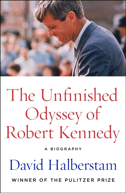 The Unfinished Odyssey of Robert Kennedy : A Biography, EPUB eBook