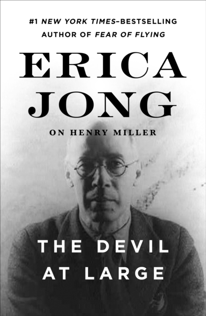 The Devil at Large : Erica Jong on Henry Miller, EPUB eBook