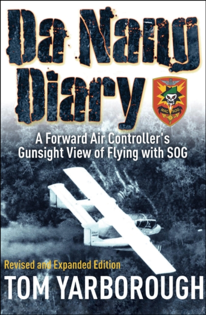 Da Nang Diary : A Forward Air Controller's Gunsight View of Flying with SOG, PDF eBook