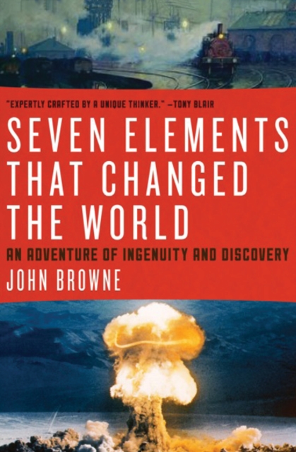 Seven Elements That Changed the World : An Adventure of Ingenuity and Discovery, EPUB eBook