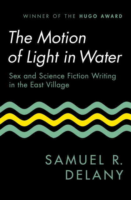 The Motion of Light in Water : Sex and Science Fiction Writing in the East Village, EPUB eBook