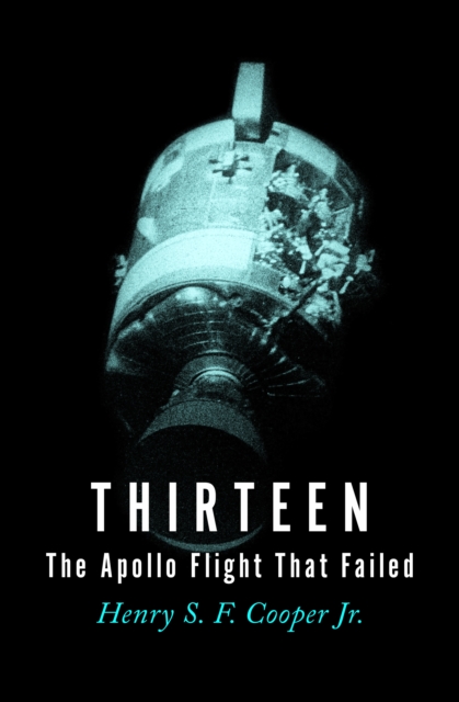 Thirteen : The Apollo Flight That Failed, EPUB eBook