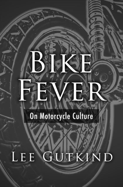 Bike Fever : On Motorcycle Culture, EPUB eBook