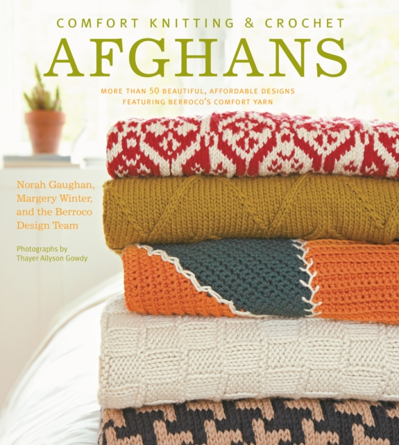 Comfort Knitting & Crochet: Afghans : More Than 50 Beautiful, Affordable Designs Featuring Berroco's Comfort Yarn, EPUB eBook