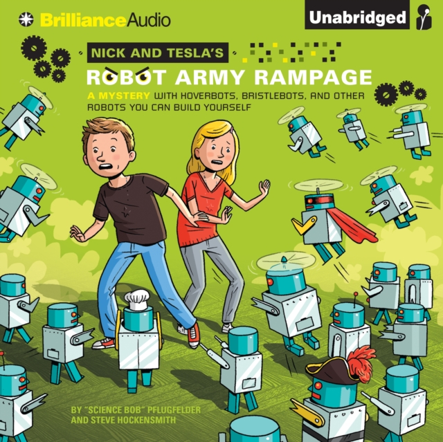 Nick and Tesla's Robot Army Rampage : A Mystery with Hoverbots, Bristlebots, and Other Robots You Can Build Yourself, eAudiobook MP3 eaudioBook