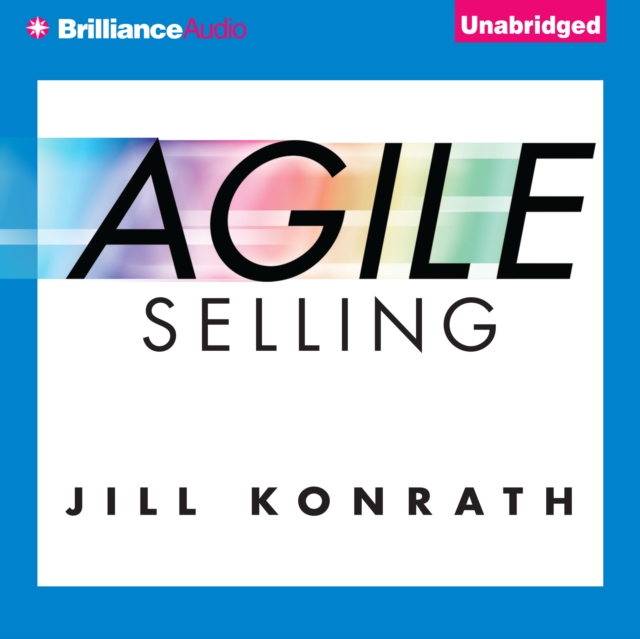 Agile Selling : Get Up to Speed Quickly in Today's Ever-Changing Sales World, eAudiobook MP3 eaudioBook