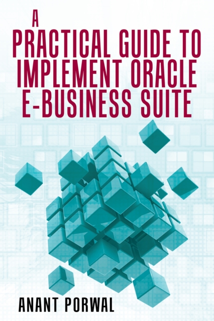 A Practical Guide to Implement Oracle E-Business Suite, EPUB eBook