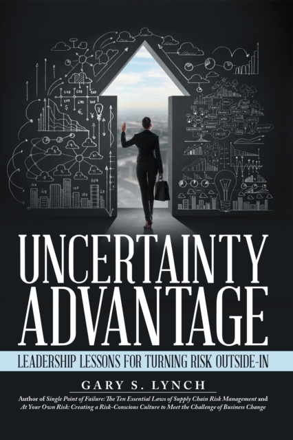 Uncertainty Advantage : Leadership Lessons for Turning Risk Outside-In, EPUB eBook