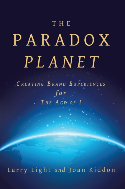 The Paradox Planet : Creating Brand Experiences for the Age of I, EPUB eBook