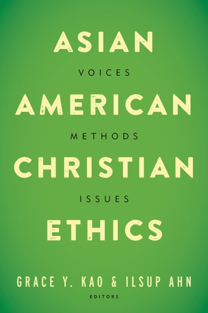 Asian American Christian Ethics : Voices, Methods, Issues, EPUB eBook