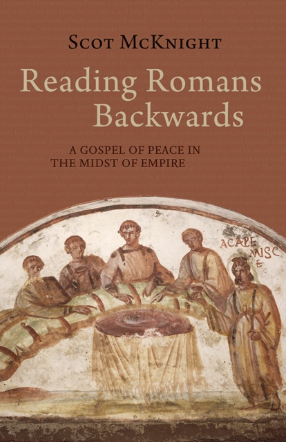 Reading Romans Backwards : A Gospel of Peace in the Midst of Empire, EPUB eBook