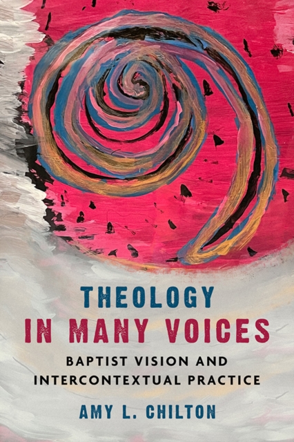 Theology in Many Voices : Baptist Vision and Intercontextual Practice, EPUB eBook