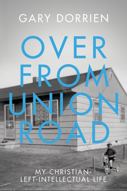 Over from Union Road : My Christian-Left-Intellectual Life, EPUB eBook