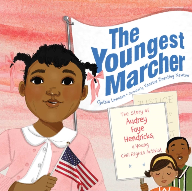 The Youngest Marcher : The Story of Audrey Faye Hendricks, a Young Civil Rights Activist, Hardback Book