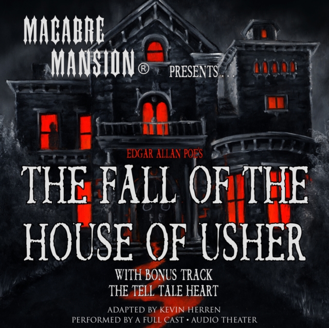 Macabre Mansion Presents ... The Fall of the House of Usher, eAudiobook MP3 eaudioBook