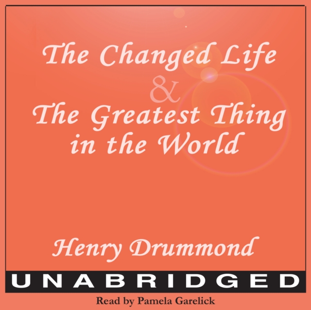 The Changed Life and The Greatest Thing in The World, eAudiobook MP3 eaudioBook