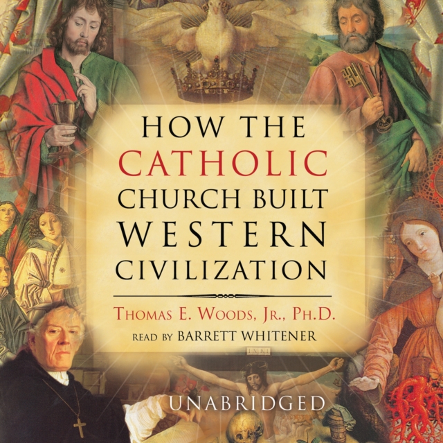 How the Catholic Church Built Western Civilization, eAudiobook MP3 eaudioBook