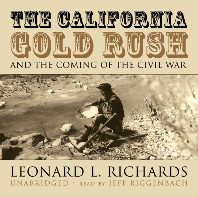The California Gold Rush and the Coming of the Civil War, eAudiobook MP3 eaudioBook