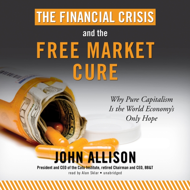 The Financial Crisis and the Free Market Cure, eAudiobook MP3 eaudioBook