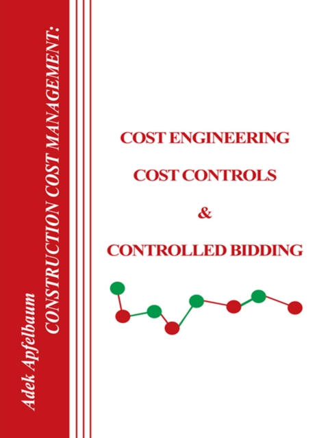 Construction Cost Management: Cost Engineering, Cost Controls & Controlled Bidding, EPUB eBook