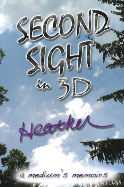 Second Sight in 3D : A Medium's Memoirs, EPUB eBook