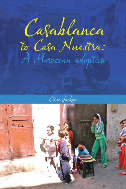Casablanca to Casa Nuestra: a Moroccan Adoption, EPUB eBook