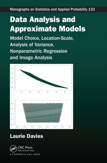 Data Analysis and Approximate Models : Model Choice, Location-Scale, Analysis of Variance, Nonparametric Regression and Image Analysis, PDF eBook