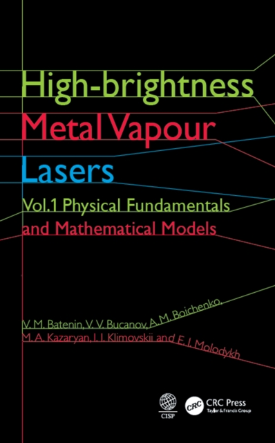 High-brightness Metal Vapour Lasers : Volume I: Physical Fundamentals and Mathematical Models, PDF eBook