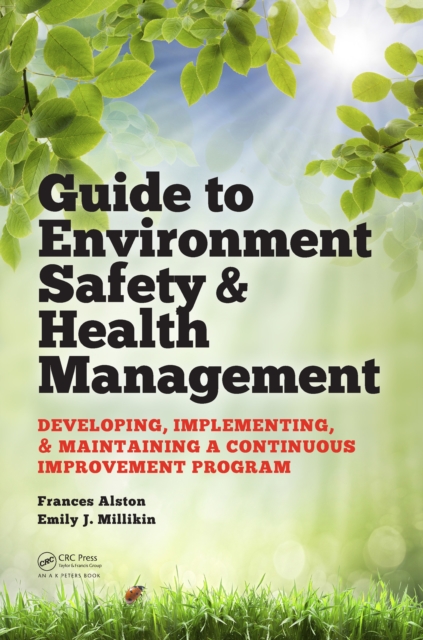 Guide to Environment Safety and Health Management : Developing, Implementing, and Maintaining a Continuous Improvement Program, PDF eBook