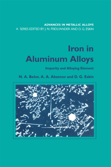 Iron in Aluminium Alloys : Impurity and Alloying Element, PDF eBook