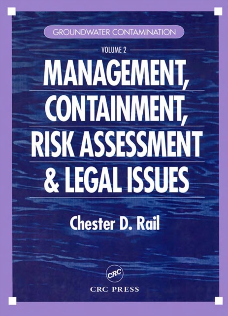 Groundwater Contamination, Volume II : Management, Containment, Risk Assessment and Legal Issues, PDF eBook