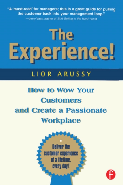The Experience : How to Wow Your Customers and Create a Passionate Workplace, PDF eBook