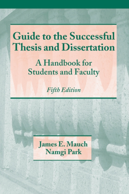 Guide to the Successful Thesis and Dissertation : A Handbook For Students And Faculty, Fifth Edition, PDF eBook