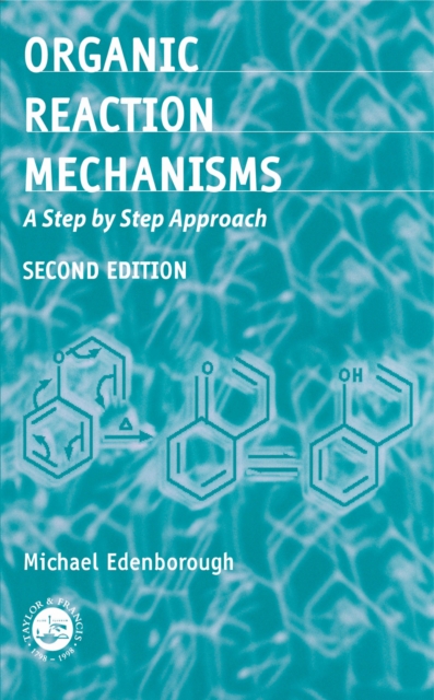 Organic Reaction Mechanisms : A Step by Step Approach, Second Edition, PDF eBook