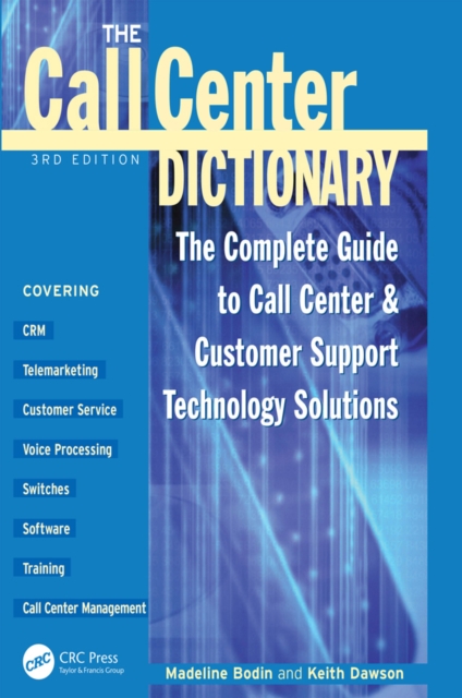 The Call Center Dictionary : The Complete Guide to Call Center and Customer Support Technology Solutions, PDF eBook