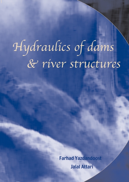 Hydraulics of Dams and River Structures : Proceedings of the International Conference, Tehran, Iran, 26-28 April 2004, PDF eBook