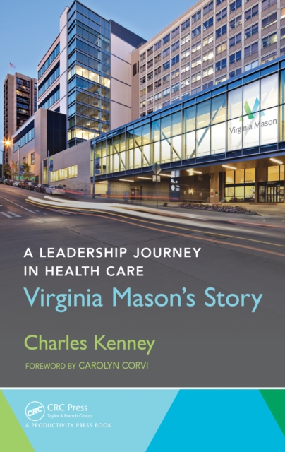 A Leadership Journey in Health Care : Virginia Mason's Story, PDF eBook
