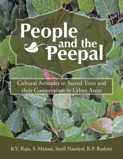 People and the Peepal : Cultural Attitudes to Sacred Trees and Their Conservation in Urban Areas, EPUB eBook