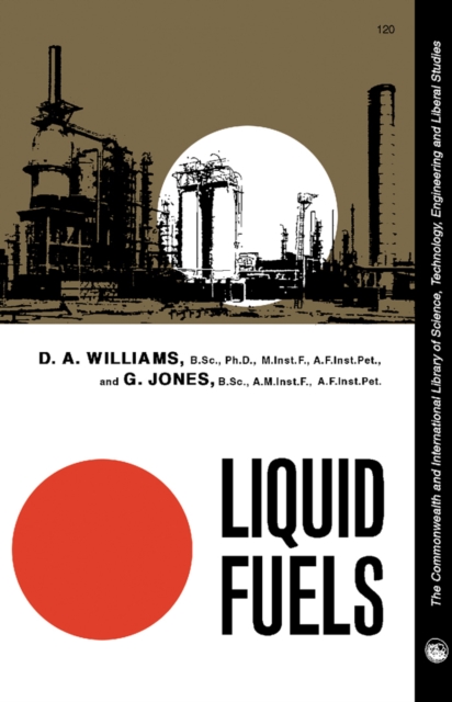 Liquid Fuels : The Commonwealth and International Library of Science, Technology, Engineering and Liberal Studies: Metallurgy Division, PDF eBook