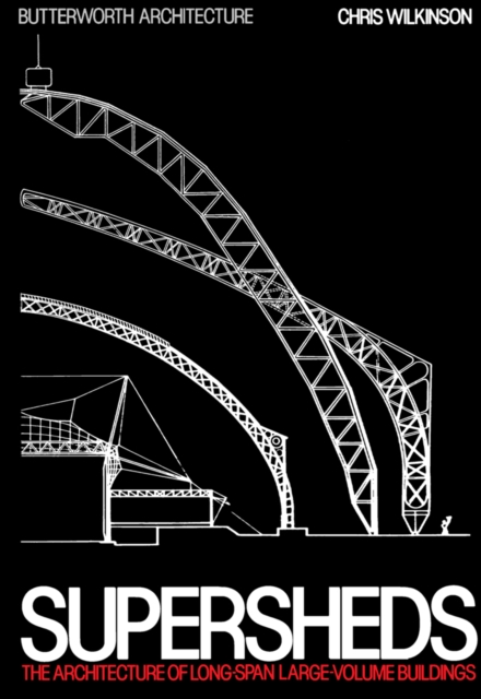 Supersheds : The Architecture of Long-Span, Large-Volume Buildings, PDF eBook